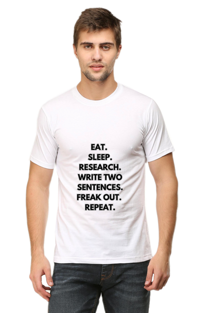 Writer Life T-Shirt Eat. Sleep. Research. Write Two Sentences. Freak Out. Repea