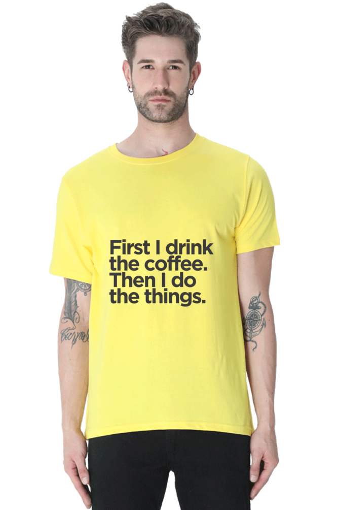 Funny Coffee T-Shirt: First I Drink the Coffee Then I Do the Things men's - AbyaLife