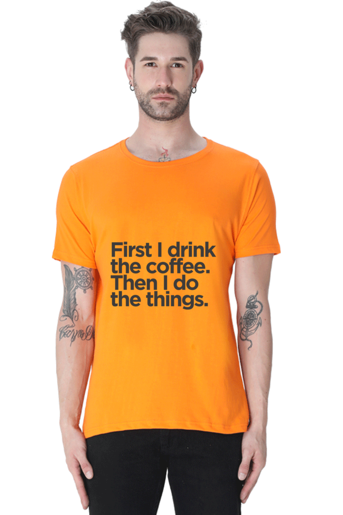 Funny Coffee T-Shirt: First I Drink the Coffee Then I Do the Things men's - AbyaLife