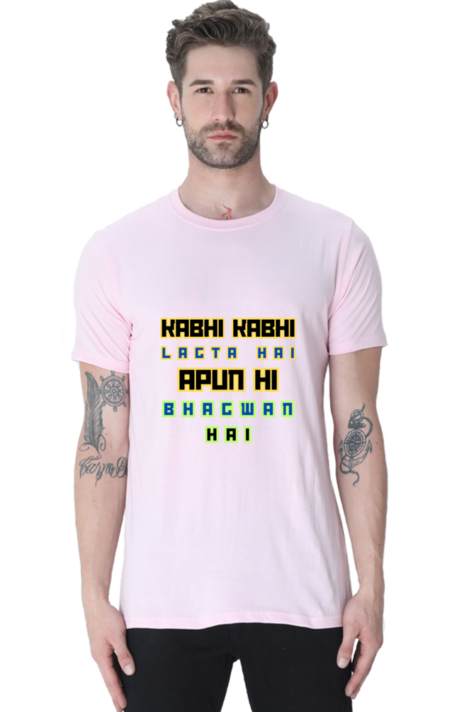 Trendy T-Shirt Kabhi Kabhi Lagta Hai Apun Hi Bhagwan Hai