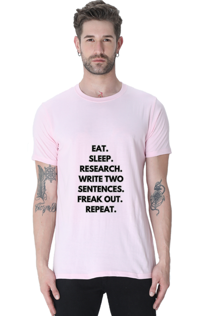 Writer Life T-Shirt Eat. Sleep. Research. Write Two Sentences. Freak Out. Repea