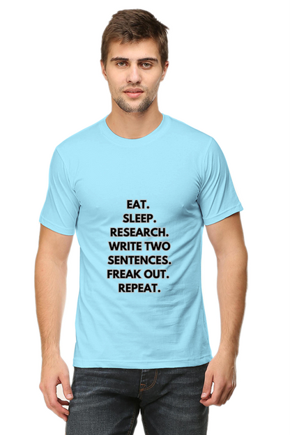 Writer Life T-Shirt Eat. Sleep. Research. Write Two Sentences. Freak Out. Repea