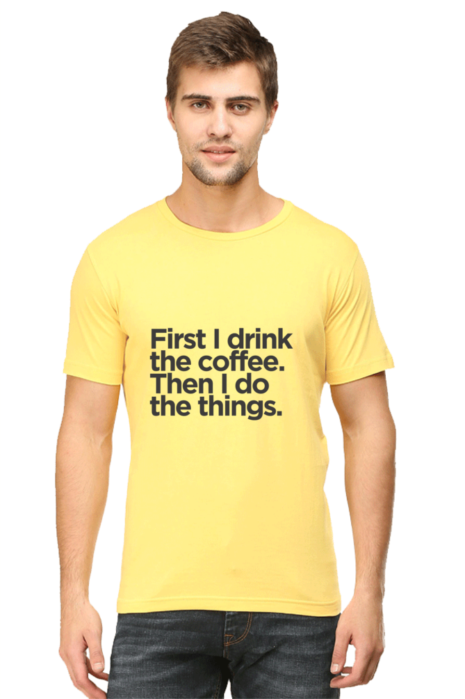 Funny Coffee T-Shirt: First I Drink the Coffee Then I Do the Things men's - AbyaLife