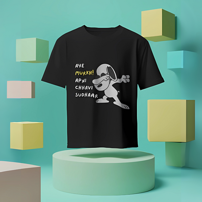 Sarcastic T-Shirt: Aye Murkh Apni Chhavi Sudhaar