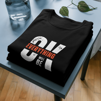 Everything Will Be Okay T-Shirt